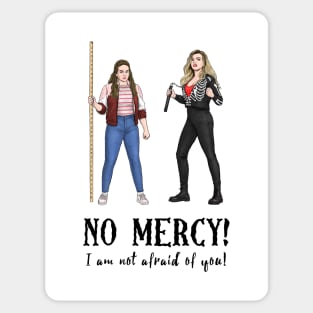 No Mercy I Am Not Afraid Of You! Sticker